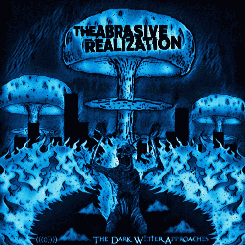 The Abrasive Realization : The Dark Winter Approaches